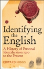 Image for Identifying the English: A History of Personal Identification, 1500 to the Present