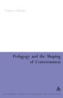 Image for Pedagogy and the shaping of consciousness: linguistic and social processes