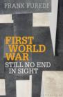 Image for First World War - still no end in sight: the end of capitalism, the end of socialism, the end of modernity