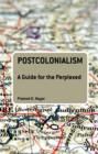 Image for Postcolonialism: a guide for the perplexed