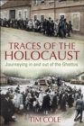 Image for Traces of the Holocaust: journeying in and out of the Ghettos