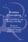 Image for Amateur filmmaking  : the home movie, the archive, the web