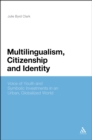 Image for Multilingualism, Citizenship, and Identity: Voices of Youth and Symbolic Investments in an Urban, Globalized World