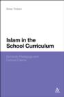 Image for Islam in the School Curriculum: Symbolic Pedagogy and Cultural Claims