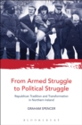 Image for From armed struggle to political struggle  : republican tradition and transformation in Northern Ireland
