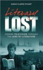 Image for Literary Lost  : viewing television through the lens of literature