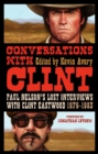 Image for Conversations with Clint: Paul Nelson&#39;s lost interviews with Clint Eastwood, 1979-1983