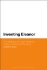 Image for Inventing Eleanor: the medieval and post-medieval image of Eleanor of Aquitaine