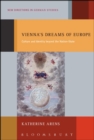 Image for Vienna&#39;s dreams of Europe  : culture and identity beyond the nation-state
