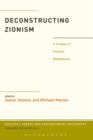 Image for Deconstructing Zionism  : a critique of political metaphysics