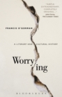 Image for Worrying: a literary and cultural history