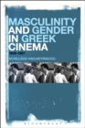 Image for Masculinity and gender in Greek cinema: 1949-1967