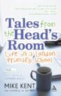 Image for Tales from the Head&#39;s Room: Life in a London Primary School