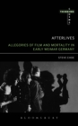 Image for Afterlives: allegories of film and mortality in early Weimar Germany : volume 2