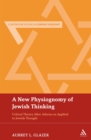 Image for A new physiognomy of Jewish thinking  : critical theory after Adorno as applied to Jewish thought