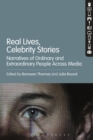 Image for Real lives, celebrity stories: narratives of ordinary and extraordinary people across media