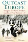 Image for Outcast Europe: Refugee and Relief Workers in an Era of Total War, 1936-48
