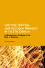 Image for Learning, teaching and education research in the 21st century: an evolutionary analysis of the role of teachers