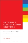 Image for Internet, society and culture: communicative practices before and after the Internet