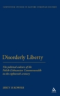 Image for Disorderly liberty  : the political culture of the Polish-Lithuanian Commonwealth in the eighteenth century