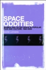 Image for Space oddities: women and outer space in popular film and culture, 1960-2000