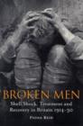 Image for Broken men  : shell shock, treatment and recovery in Britain, 1914-1930