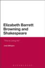 Image for Elizabeth Barrett Browning and Shakespeare: &#39;This is living art&#39;