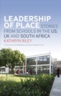 Image for Leadership of place  : stories from schools in the US, UK and South Africa