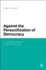 Image for Against the Personification of Democracy: A Lacanian Critique of Political Subjectivity