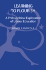 Image for Learning to Flourish : A Philosophical Exploration of Liberal Education