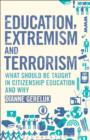 Image for Education, Extremism and Terrorism: What Should Be Taught in Citizenship Education and Why