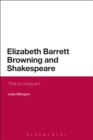 Image for Elizabeth Barrett Browning and Shakespeare: &#39;This Is Living Art&#39;