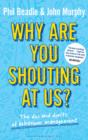 Image for Why are you shouting at us?: the dos and don&#39;ts of behaviour management