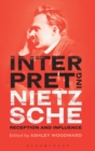 Image for Interpreting Nietzsche  : reception and influence