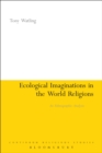 Image for Ecological Imaginations in the World Religions: An Ethnographic Analysis