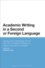 Image for Academic Writing in a Second or Foreign Language: Issues and Challenges Facing ESL/EFL Academic Writers in Higher Education Contexts