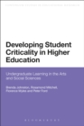 Image for Developing Student Criticality in Higher Education: Undergraduate Learning in Arts and Social Sciences