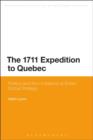 Image for The 1711 expedition to Quebec: politics and the limitations of British global strategy