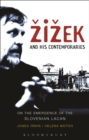 Image for Zizek and his contemporaries: the emergence of Slovenian neo-Lacanianism