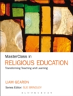 Image for MasterClass in religious education  : transforming teaching and learning