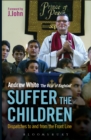 Image for Suffer the children: dispatches to and from the Front Line