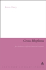Image for Cross-rhythms: jazz aesthetics in African-American literature