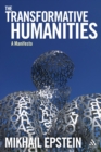 Image for The transformative humanities  : a manifesto