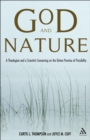 Image for God and nature: a theologian and a scientist conversing on the divine promise of possibility
