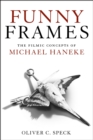 Image for Funny frames: the filmic concepts of Michael Haneke