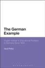 Image for The German example: English interest in educational provision in Germany since 1800