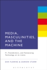 Image for Media, Masculinities and the Machine: F1, Transformers and Fantasizing Technology at Its Limits