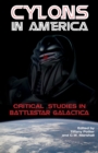 Image for Cylons in America: critical studies in Battlestar Galactica