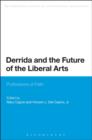Image for Derrida and the future of the liberal arts: professions of faith