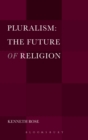Image for Pluralism: the future of religion